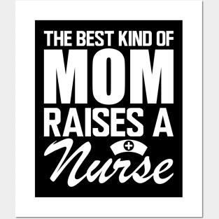 Nurse Mom - The best kind of mom raises a nurse w Posters and Art